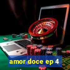 amor doce ep 4